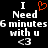 Black background with white pixelated text reading "I Need 6 minutes with u <3" and an orange heart symbol above the left side of the text.