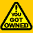 Yellow triangular warning sign icon with black border and exclamation mark, displaying the text "YOU GOT OWNED" in bold pixelated letters on a solid yellow background.