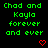 Green pixelated text reads "Chad and Kayla forever and ever" on black background with red heart symbols in three