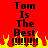 Red background with black text reading "Tom Is The Best" and six exclamation marks, framed by yellow-orange flames at the bottom.