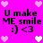 Bright pink background with pixelated hearts and repeated text 'U make ME smile :) <3' in black font.