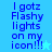 Blue background with blue text reading 'I gotz Flashy lights on my icon!!!' and a small light blue star symbol next to the exclamation marks.