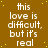 Brown background with yellow dots and repeated white text "this love is difficult, but it's real" in a pattern