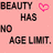 Four pixelated display "BEAUTY HAS NO AGE LIMIT." text with a pink heart, each has distinct background colors