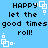 Blue background with black text reading 'HAPPY let the good times roll!' and white pixelated square symbols in four corners.