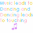 Pixelated text in pastel colors reads "Music leads to Dancing and Dancing leads to touching" with a purple musical note symbol below.