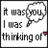 nine identical showing a speech bubble with "it was you" above text reading "I was thinking of", where the word "thinking" changes color across frames