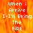 Pixelated text reads "When i Arrive I-I'll Bring The FiRE" over a fiery orange-red background with a gray rectangular area on the right.