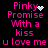Pixelated pink text on black background with animated white heart and sparkle effects, displaying 'Pinky Promise With a kiss u love me' in two