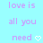 Pixelated text 'love is all you need' in light purple on cyan background with white heart symbol, two identical static frames side-by-side.
