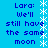 Blue background with repeated text 'Lara: We'll still have the same moon' and white asterisk-like symbols arranged vertically.