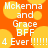Pixelated orange background with yellow circular shapes and white text reading "McKenna and Grace BFF 4 Ever!!!!!!" in a
