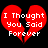 A static contact sheet of two identical animated frames showing a red broken heart with white text "I Thought You Said Forever" on black background.