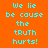 orange and purple displays the phrase "We lie be cause the truth hurts!" in cyan pixelated text, with some words highlighted on purple backgrounds