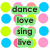 colorful circles with four green text bubbles containing 'dance', 'love', 'sing', and 'live' over a white background