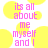 Pixelated pink text on white background with yellow circular shapes, reading 'its all about me myself and I' in four sections.