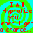 Red text on a green and cyan spiral background reads "I will Hypnotize you... when I get a chance... a chance..." in four identical