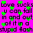 A static image with a bright pink background, black text repeating 'Love sucks u can fall in and out of it in a stupid flash', and scattered green heart shapes.