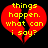 Red broken heart shape with yellow text reading 'things happen. what can i say?' on black background.