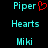 Pixelated text displays 'Piper' with a red heart symbol, 'Hearts', and 'Miki' in cyan on black background.