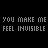 Black background with repeated gray text "YOU MAKE ME YOU MAKE ME YOU MAKE ME YOU MAKE ME YOU MAKE ME FEEL INVISIBLE" and scattered white pixel noise.