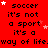 Red background with repeated black text 'soccer it's not a sport it's a way of life' and scattered white/pink stars, one gray rectangle in bottom-right corner.