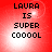 Red background with black text reading "LAURA IS SUPER COOOOL" in pixelated font, showing subtle light variations across four