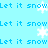 Light blue background with repeating "Let it snow" text and white snowflake icons in a pattern, some snowflakes animated to fall