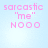 Pixelated pink text on light blue background reads "sarcastic 'me' NOOO" in four identical
