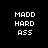 Black background with white pixelated text reading 'MADD HARD ASS' in four identical quadrants arranged in a