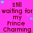 Pink background with repeated text 'still waiting for my Prince Charming' in dark red, scattered cyan and light purple stars, and a gray rectangle in the bottom right corner.