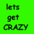 Two side-by-side pixelated text display 'lets get CRAZY' with green and black color schemes