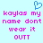 Light blue background with a blue pixelated heart icon above pink pixelated text reading 'kaylas my name dont wear it outt' in two identical