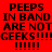 Four display identical text with varying background colors and text clarity, each showing "PEEPS IN BAND ARE NOT GEEKS!!!!! !!!!!" in bold black letters
