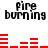 Pixelated black text 'fire burning' appears above red horizontal bars that change in length and spacing