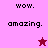 Pixelated text 'wow.' and 'amazing.' on pink and maroon backgrounds with a star symbol changing color.