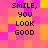 Pixelated text 'SMILE, YOU LOOK GOOD' appears in four identical arrangements on a pink and orange checkered background