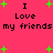 Bright pink background with green plus signs and repeated black text reading "I Love my friends" in two