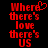 Red pixelated text on black background reads 'Where there's love there's US' with a heart symbol replacing the 'e' in 'Where' in the first frame.