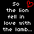 Black background with white pixelated text reading "So the lion fell in love with the lamb..." and a red heart symbol replacing the 'o' in "So".