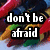 Pixelated text reads 'don't be afraid' on left and 'to color outside the lines' on right over colorful abstract background.