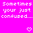 Pixelated text repeats 'Sometimes your just confused...' on bright pink background with heart and arrow symbols, gray rectangle partially obscures bottom-right corner.