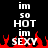 Black background with white text reading 'im so HOT im SEXY' above red pixelated flames, displayed in a static image.