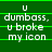 Green background with white text reading "u dumbass, u broke my icon" in a of six identical showing sequential pixel changes