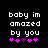 Pixelated text reads 'baby im amazed by you' with pink and purple heart symbols below, displayed in two side-by-side frames showing animation changes.