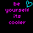 Pixelated text and a cyan heart symbol on a black background, with pink text reading 'be yourself its cooler' in a