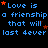 Blue pixelated text on black background repeats 'Love is a friendship that will last 4ever' with orange stars, arranged in three of four identical units each