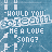 Blue background with white text repeating 'WOULD YOU ME A LOVE SONG?' in a pattern, each instance showing slight pixelation and distortion