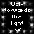 Black background with white pixelated text reading "walk towardss the light <3" repeated in two , each containing two identical text blocks