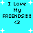 A static image with cyan background, white stars, and repeated text "I Love My FRIENDS!!!!! <3" in black pixelated font.